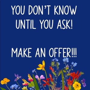 I accept most offers!!! All you have to do is ask!